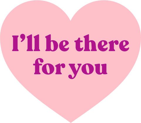 Sticker "I'll be there for you" dans un coeur